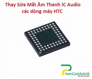 Thay Thế Sửa Chữa HTC Desire 610 Hư Mất Âm Thanh IC Audio 